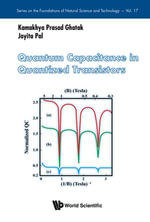 Quantum Capacitance in Quantized Transistors : Series on the Foundations of Natural Science and Technology : Book 17 - Kamakhya Prasad Ghatak