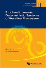 STOCHASTIC VERSUS DETERMINISTIC SYSTEMS ITERATIVE PROCESSES : Trends in Abstract and Applied Analysis - LADDE G S