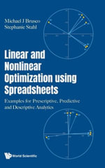 LINEAR AND NONLINEAR OPTIMIZATION USING SPREADSHEETS : Examples For Prescriptive, Predictive And Descriptive Analytics - BRUSCO MICHAEL J