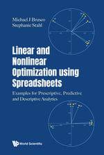 Linear And Nonlinear Optimization Using Spreadsheets : Examples for Prescriptive, Predictive and Descriptive Analytics - Michael J Brusco