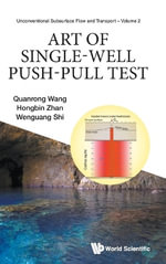 ART OF SINGLE-WELL PUSH-PULL TEST : Unconventional Subsurface Flow and Transport - WANG QUANRONG