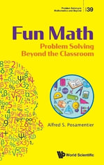 Fun Math : Problem Solving Beyond The Classroom - Alfred S  Posamentier