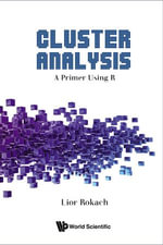 Cluster Analysis : A Primer Using R - Lior Rokach