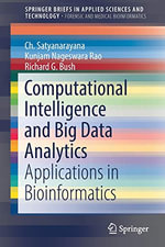 Computational Intelligence and Big Data Analytics : Applications in Bioinformatics - Ch. Satyanarayana