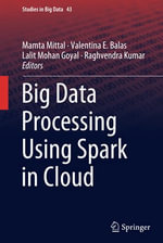 Big Data Processing Using Spark in Cloud : Studies in Big Data - Mamta Mittal