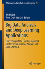 Big Data Analysis and Deep Learning Applications : Proceedings of the First International Conference on Big Data Analysis and Deep Learning - Thi Thi Zin