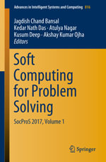 Soft Computing for Problem Solving : SocProS 2017, Volume 1 - Jagdish Chand Bansal