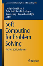 Soft Computing for Problem Solving : SocProS 2017, Volume 1 - Jagdish Chand Bansal