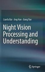 Night Vision Processing and Understanding - Jiang Yue