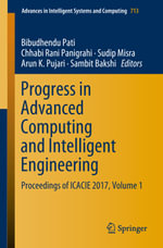 Progress in Advanced Computing and Intelligent Engineering : Proceedings of ICACIE 2017, Volume 1 - Bibudhendu Pati