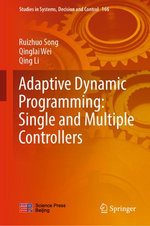Adaptive Dynamic Programming : Single and Multiple Controllers - Ruizhuo Song