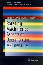 Rotating Machineries : Aspects of Operation and Maintenance - Shaharin Anwar Sulaiman