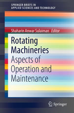 Rotating Machineries : Aspects of Operation and Maintenance - Shaharin Anwar Sulaiman