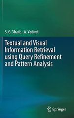 Textual and Visual Information Retrieval Using Query Refinement and Pattern Analysis - A Vadivel