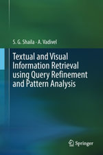 Textual and Visual Information Retrieval using Query Refinement and Pattern Analysis - S. G. Shaila
