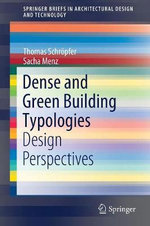 Dense and Green Building Typologies : Design Perspectives - Thomas SchrÃ¶pfer