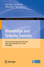 Knowledge and Systems Sciences : 19th International Symposium, KSS 2018, Tokyo, Japan, November 25-27, 2018, Proceedings - Jian Chen