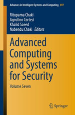 Advanced Computing and Systems for Security : Volume Seven - Rituparna Chaki