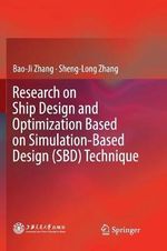 Research on Ship Design and Optimization Based on Simulation-Based Design (SBD) Technique - Bao-Ji Zhang
