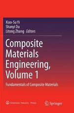 Composite Materials Engineering, Volume 1 : Fundamentals of Composite Materials - Litong Zhang