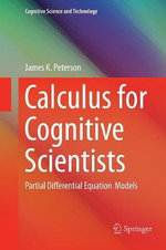 Calculus for Cognitive Scientists : Partial Differential Equation Models - James Peterson