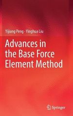 Advances in the Base Force Element Method - Yijiang Peng