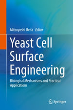 Yeast Cell Surface Engineering : Biological Mechanisms and Practical Applications - Mitsuyoshi Ueda