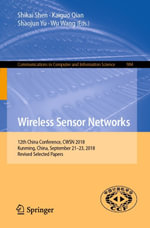 Wireless Sensor Networks : 12th China Conference, CWSN 2018, Kunming, China, September 21-23, 2018, Revised Selected Papers - Shikai Shen