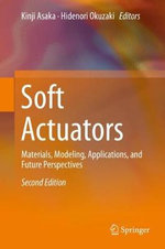 Soft Actuators : Materials, Modeling, Applications, and Future Perspectives - Hidenori Okuzaki