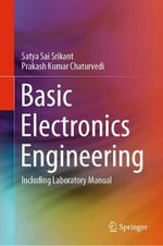 Basic Electronics Engineering : Including Laboratory Manual - Prakash Kumar Chaturvedi