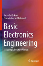 Basic Electronics Engineering : Including Laboratory Manual - Prakash Kumar Chaturvedi