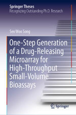 One-Step Generation of a Drug-Releasing Microarray for High-Throughput Small-Volume Bioassays : Springer Theses - Seo Woo Song