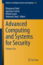 Advanced Computing and Systems for Security : Volume Ten - Rituparna Chaki