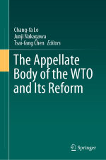 The Appellate Body of the WTO and Its Reform - Chang-fa Lo