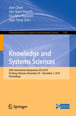 Knowledge and Systems Sciences : 20th International Symposium, KSS 2019, Da Nang, Vietnam, November 29 - December 1, 2019, Proceedings - Jian Chen
