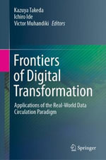 Frontiers of Digital Transformation : Applications of the Real-World Data Circulation Paradigm - Ichiro Ide
