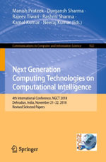 Next Generation Computing Technologies on Computational Intelligence : 4th International Conference, NGCT 2018, Dehradun, India, November 21-22, 2018, Revised Selected Papers - Manish Prateek