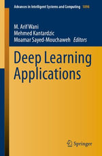 Deep Learning Applications : Advances in Intelligent Systems and Computing : Book 1098 - M. Arif Wani