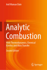 Analytic Combustion : With Thermodynamics, Chemical Kinetics and Mass Transfer - Anil Waman Date