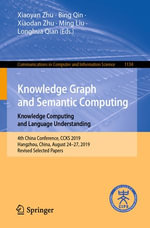 Knowledge Graph and Semantic Computing: Knowledge Computing and Language Understanding : 4th China Conference, CCKS 2019, Hangzhou, China, August 24-27, 2019, Revised Selected Papers - Xiaoyan Zhu