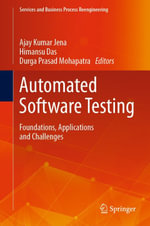 Automated Software Testing : Foundations, Applications and Challenges - Ajay Kumar Jena