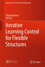 Iterative Learning Control for Flexible Structures : Intelligent Technologies and Robotics (R0) - Tingting Meng
