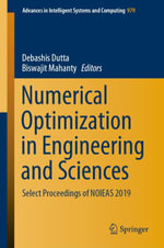 Numerical Optimization in Engineering and Sciences : Select Proceedings of NOIEAS 2019 - Debashis Dutta
