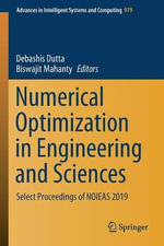 Numerical Optimization in Engineering and Sciences : Select Proceedings of NOIEAS 2019 - Biswajit Mahanty