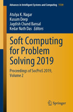 Soft Computing for Problem Solving 2019 : Proceedings of SocProS 2019, Volume 2 - Atulya K. Nagar