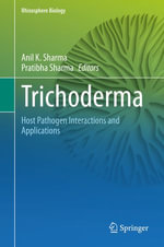 Trichoderma : Host Pathogen Interactions and Applications - Anil K. Sharma