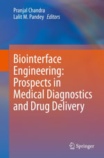 Biointerface Engineering : Prospects in Medical Diagnostics and Drug Delivery - Pranjal Chandra
