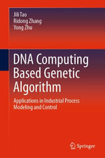 DNA Computing Based Genetic Algorithm : Applications in Industrial Process Modeling and Control - Jili Tao