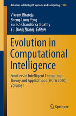 Evolution in Computational Intelligence : Frontiers in Intelligent Computing: Theory and Applications (FICTA 2020), Volume 1 - Vikrant Bhateja