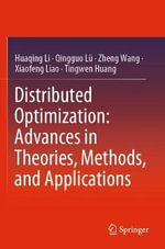 Distributed Optimization : Advances in Theories, Methods, and Applications - Huaqing Li